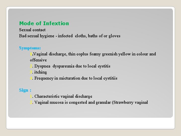 Mode of Infextion Sexual contact Bad sexual hygiene - infected cloths, baths of or