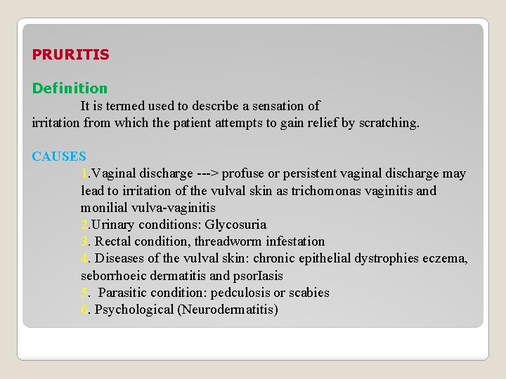 PRURITIS Definition It is termed used to describe a sensation of irritation from which