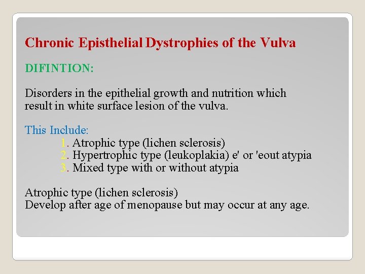 Chronic Episthelial Dystrophies of the Vulva DIFINTION: Disorders in the epithelial growth and nutrition