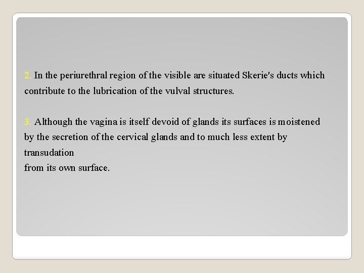 2. In the periurethral region of the visible are situated Skerie's ducts which contribute