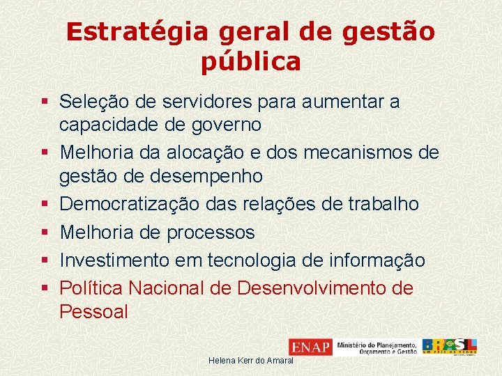 Estratégia geral de gestão pública § Seleção de servidores para aumentar a capacidade de