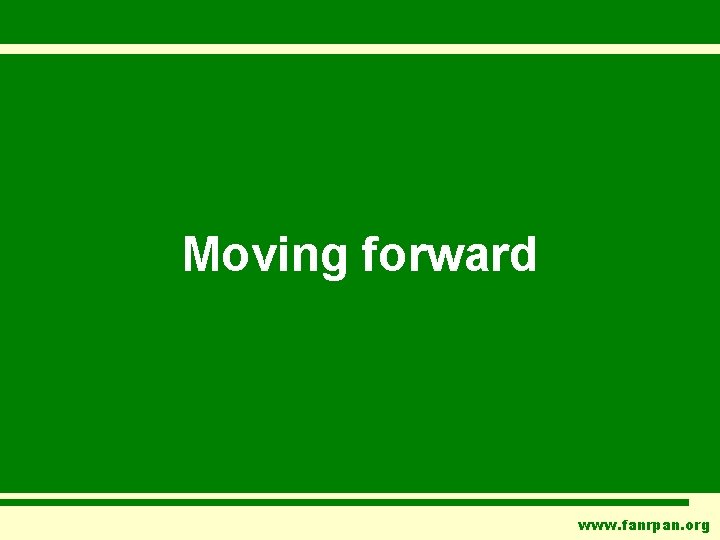 Moving forward www. fanrpan. org 