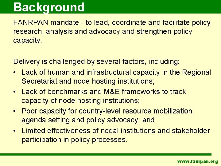 Background FANRPAN mandate - to lead, coordinate and facilitate policy research, analysis and advocacy