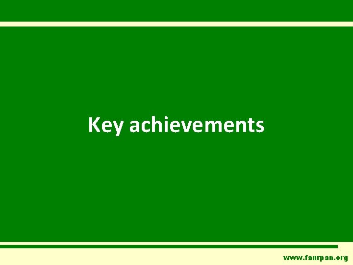 Key achievements www. fanrpan. org 