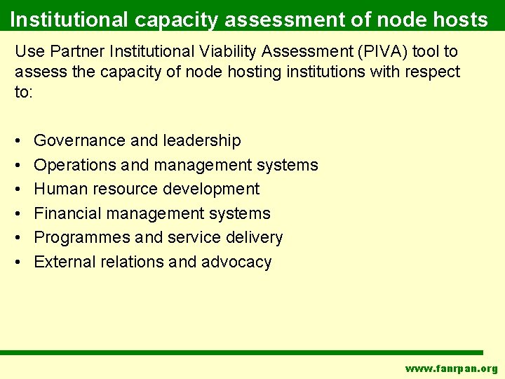 Institutional capacity assessment of node hosts Use Partner Institutional Viability Assessment (PIVA) tool to