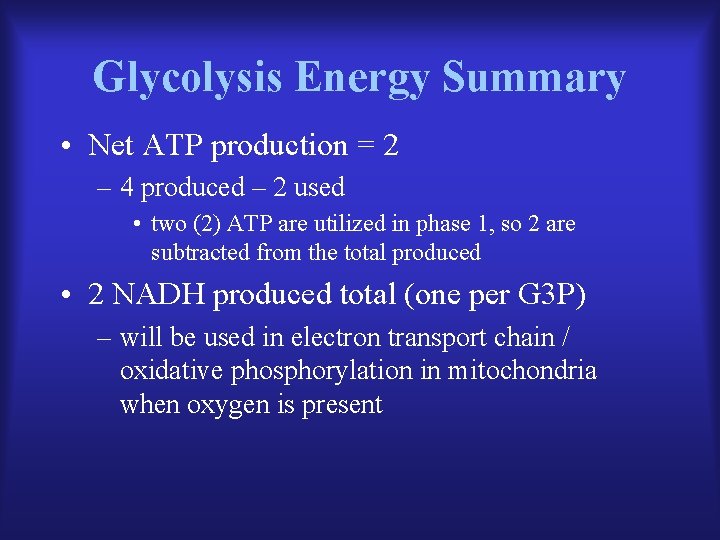Glycolysis Energy Summary • Net ATP production = 2 – 4 produced – 2