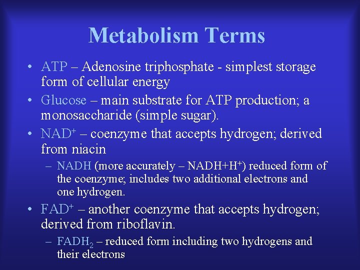 Metabolism Terms • ATP – Adenosine triphosphate - simplest storage form of cellular energy