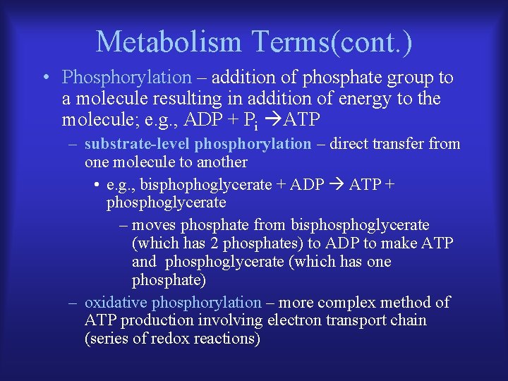 Metabolism Terms(cont. ) • Phosphorylation – addition of phosphate group to a molecule resulting