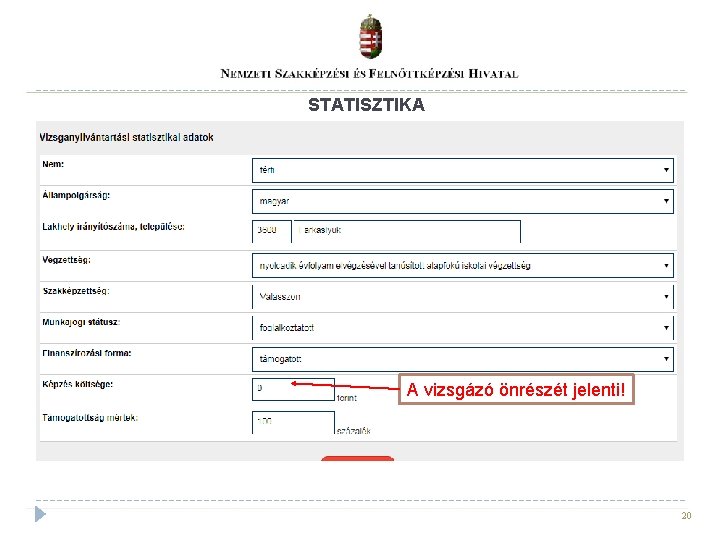 STATISZTIKA A vizsgázó önrészét jelenti! 20 