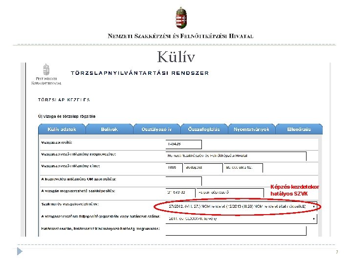 Külív Képzés kezdetekor hatályos SZVK 7 Külív Képzés kezdetekor hatályos SZVK 7