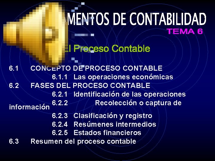 6. 1 CONCEPTO DE PROCESO CONTABLE 6. 1. 1 Las operaciones económicas 6. 2