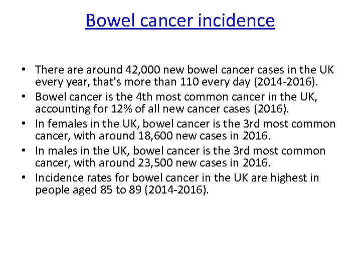 Bowel cancer incidence • There around 42, 000 new bowel cancer cases in the Bowel cancer incidence • There around 42, 000 new bowel cancer cases in the