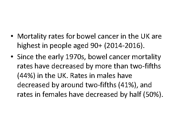  • Mortality rates for bowel cancer in the UK are highest in people