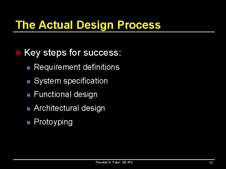 The Actual Design Process n Key steps for success: n Requirement definitions n System