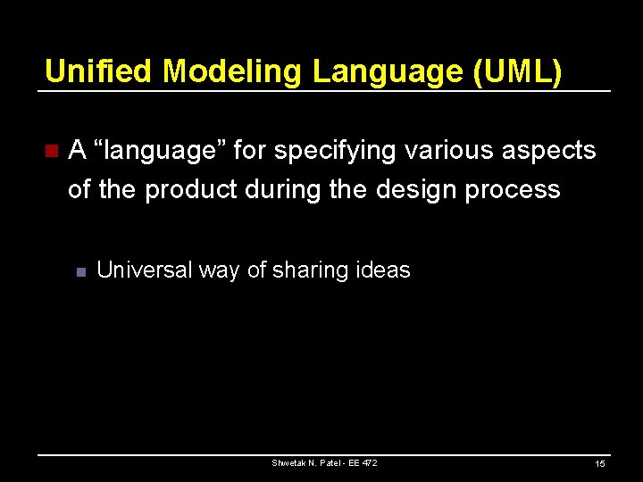 Unified Modeling Language (UML) n A “language” for specifying various aspects of the product