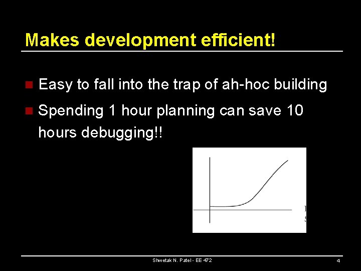 Makes development efficient! n Easy to fall into the trap of ah-hoc building n