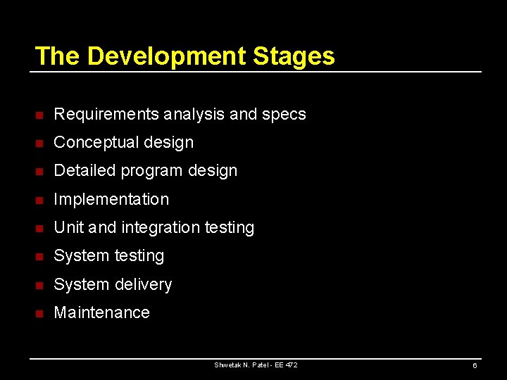 The Development Stages n Requirements analysis and specs n Conceptual design n Detailed program