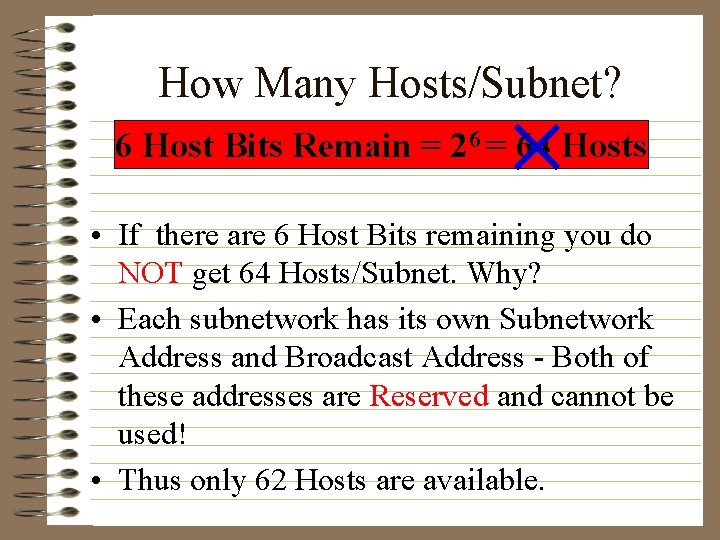 How Many Hosts/Subnet? 6 Host Bits Remain = 26 = 64 Hosts • If