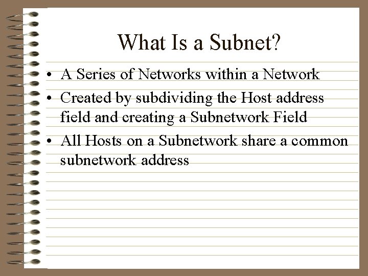 What Is a Subnet? • A Series of Networks within a Network • Created