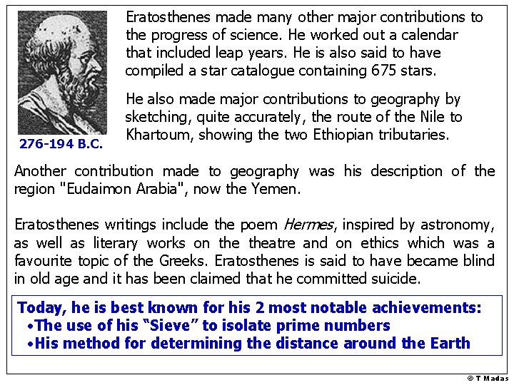 Eratosthenes made many other major contributions to the progress of science. He worked out