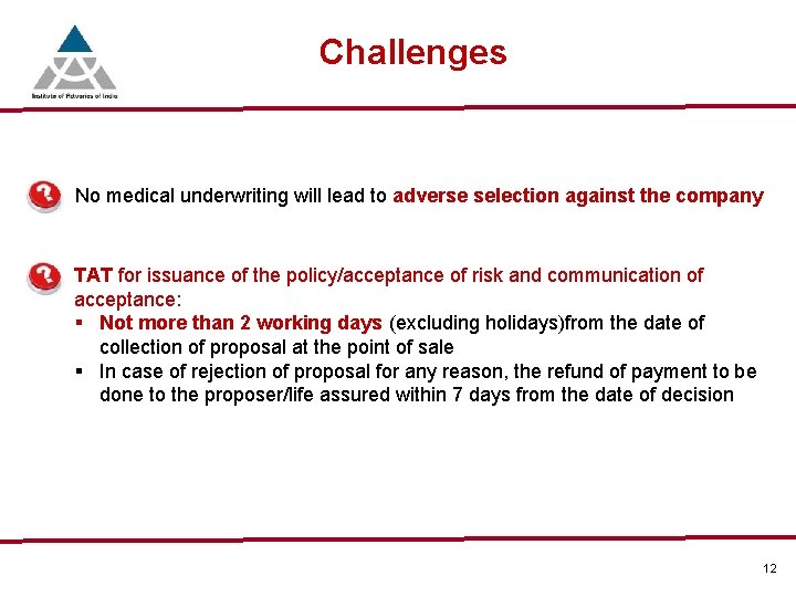 Challenges No medical underwriting will lead to adverse selection against the company TAT for