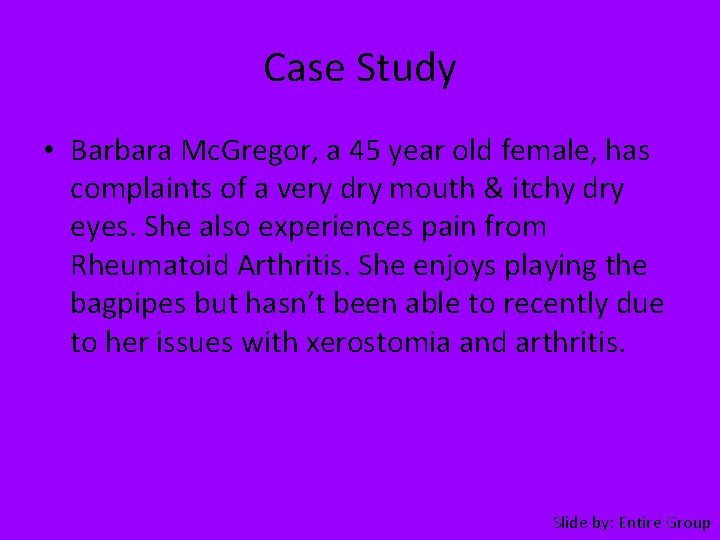 Case Study • Barbara Mc. Gregor, a 45 year old female, has complaints of