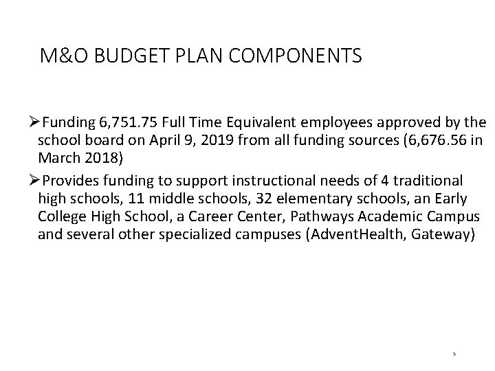 M&O BUDGET PLAN COMPONENTS ØFunding 6, 751. 75 Full Time Equivalent employees approved by