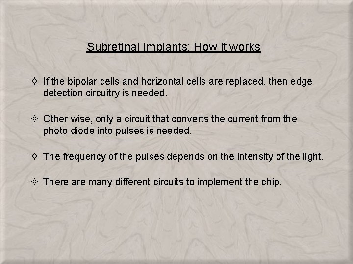 Subretinal Implants: How it works ² If the bipolar cells and horizontal cells are