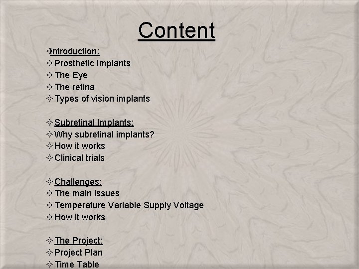 Content ²Introduction: ² Prosthetic Implants ² The Eye ² The retina ² Types of