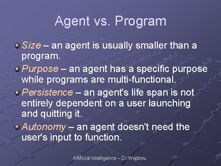 Agent vs. Program Size – an agent is usually smaller than a program. Purpose