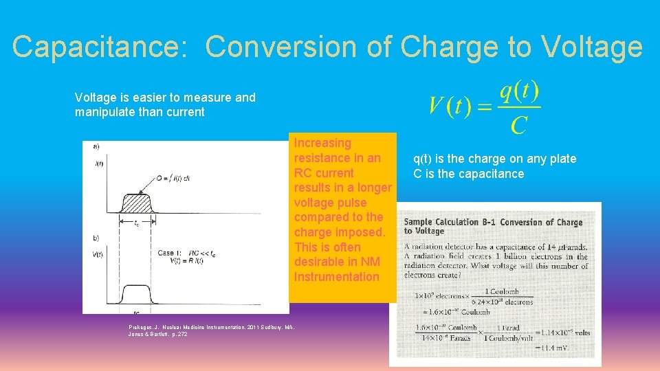 Capacitance: Conversion of Charge to Voltage is easier to measure and manipulate than current