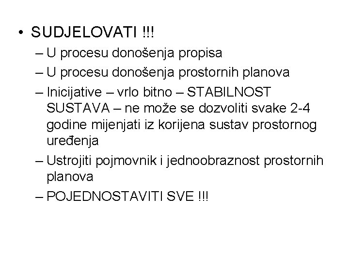  • SUDJELOVATI !!! – U procesu donošenja propisa – U procesu donošenja prostornih