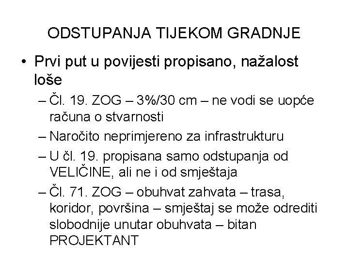 ODSTUPANJA TIJEKOM GRADNJE • Prvi put u povijesti propisano, nažalost loše – Čl. 19.