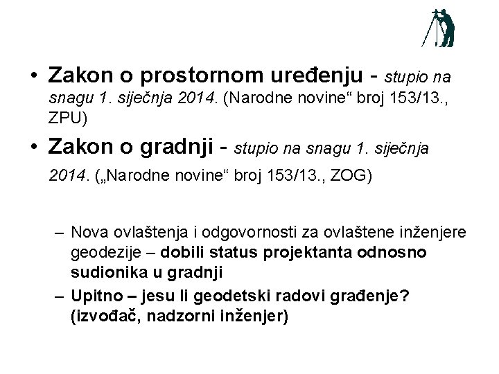  • Zakon o prostornom uređenju - stupio na snagu 1. siječnja 2014. (Narodne