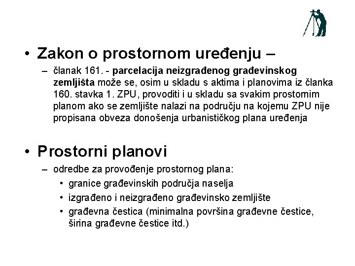  • Zakon o prostornom uređenju – – članak 161. - parcelacija neizgrađenog građevinskog