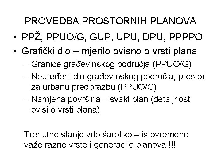 PROVEDBA PROSTORNIH PLANOVA • PPŽ, PPUO/G, GUP, UPU, DPU, PPPPO • Grafički dio –