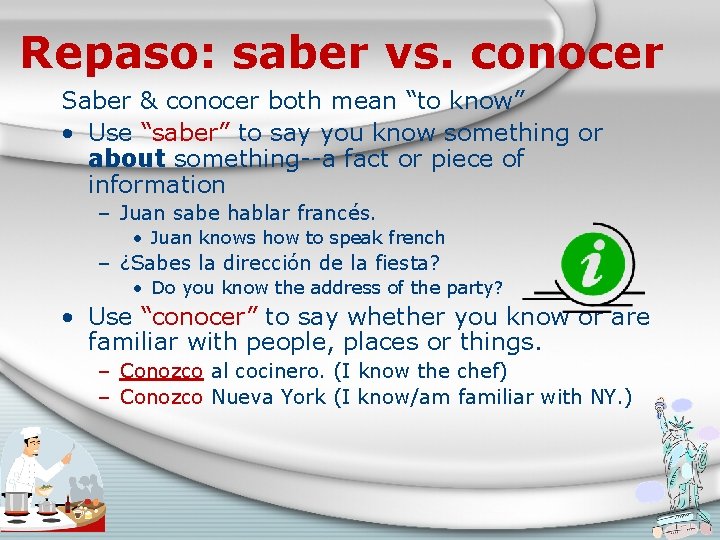 Repaso: saber vs. conocer Saber & conocer both mean “to know” • Use “saber”