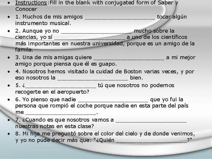  • Instructions: Fill in the blank with conjugated form of Saber y Conocer