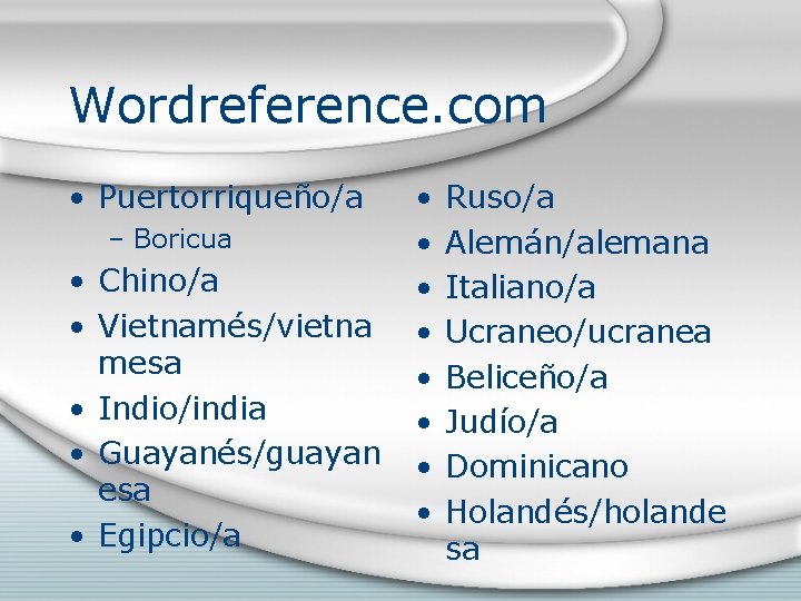 Wordreference. com • Puertorriqueño/a – Boricua • Chino/a • Vietnamés/vietna mesa • Indio/india •