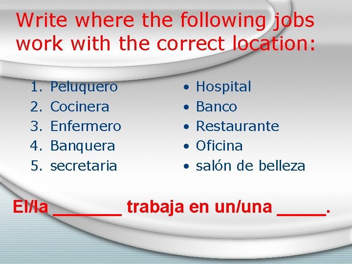 Write where the following jobs work with the correct location: 1. 2. 3. 4.