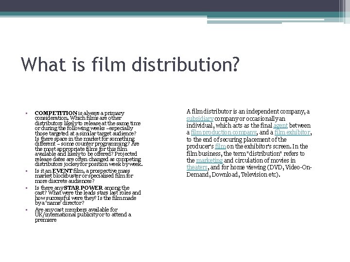 What is film distribution? • • COMPETITION is always a primary consideration. Which films