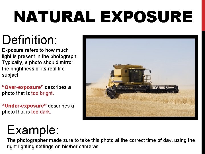 NATURAL EXPOSURE Definition: Exposure refers to how much light is present in the photograph.