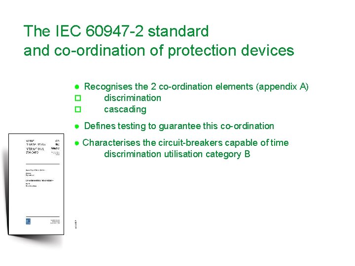 The IEC 60947 -2 standard and co-ordination of protection devices ● Recognises the 2
