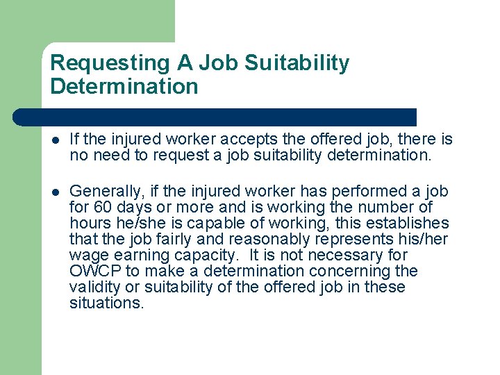 Requesting A Job Suitability Determination l If the injured worker accepts the offered job,