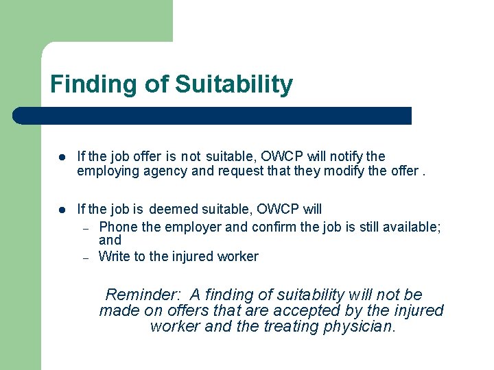Finding of Suitability l If the job offer is not suitable, OWCP will notify