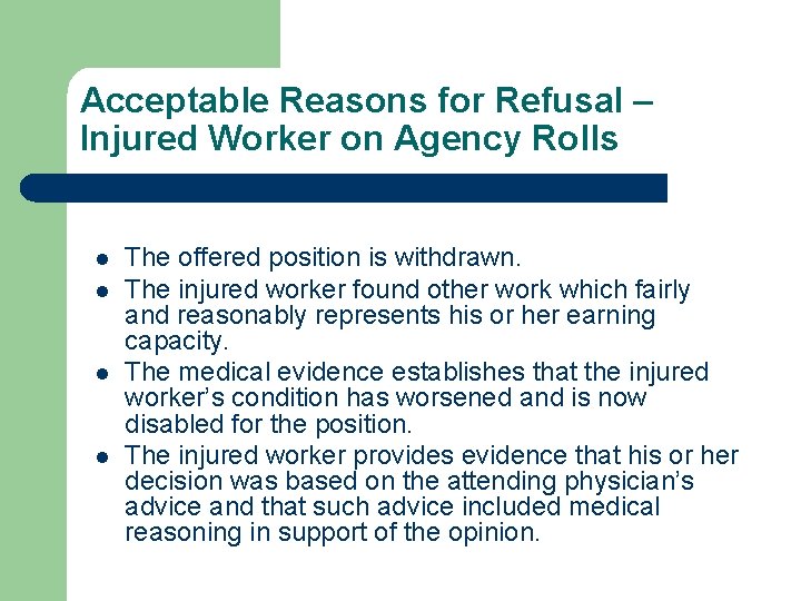 Acceptable Reasons for Refusal – Injured Worker on Agency Rolls l l The offered