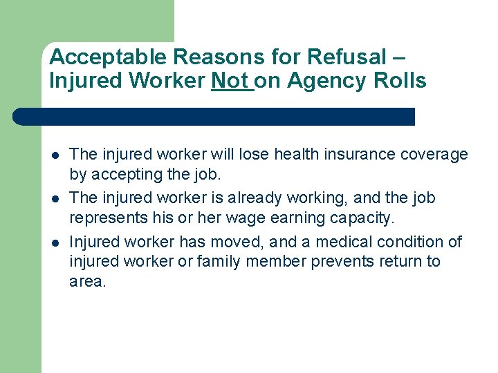 Acceptable Reasons for Refusal – Injured Worker Not on Agency Rolls l l l