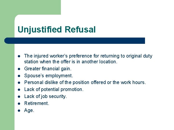 Unjustified Refusal l l l l The injured worker’s preference for returning to original