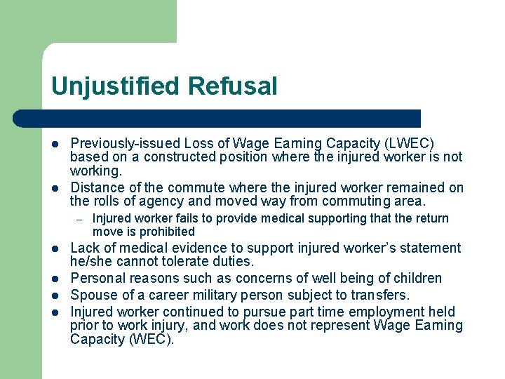 Unjustified Refusal l l Previously-issued Loss of Wage Earning Capacity (LWEC) based on a