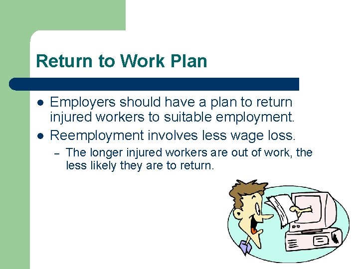 Return to Work Plan l l Employers should have a plan to return injured